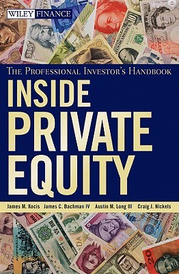 Inside Private Equity: The Professional Investor's Handbook (Wiley Finance)