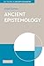 Ancient Epistemology (Key Themes in Ancient Philosophy)