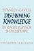 Disowning Knowledge: In Seven Plays of Shakespeare
