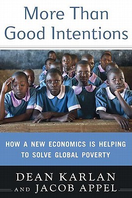 More Than Good Intentions: How a New Economics Is Helping to Solve Global Poverty (Hardcover)