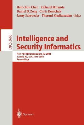 Intelligence and Security Informatics: First NSF/NIJ Symposium, ISI 2003, Tucson, AZ, USA, June 2-3, 2003, Proceedings (Lecture Notes in Computer Science, 2665)