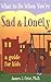What to Do When You're Sad & Lonely: A Guide for Kids