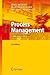 Process Management: A Guide for the Design of Business Processes