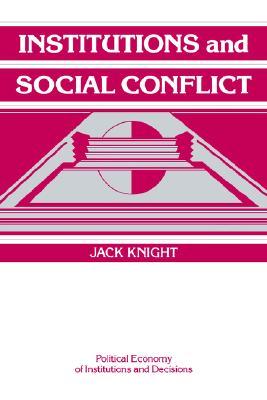 Institutions and Social Conflict (Political Economy of Institutions and Decisions)
