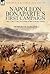 Napoleon Bonaparte's First Campaign: Italy 1796-97 and the Defeat of the Austrian Armies