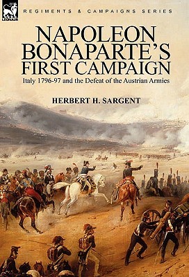 Napoleon Bonaparte's First Campaign: Italy 1796-97 and the Defeat of the Austrian Armies (Paperback)