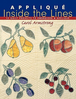 Appliqué Inside the Lines: 12 Quilt Projects to Embroider & Appliqué (Paperback)