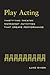 Play-Acting: A Guide to Theatre Workshops