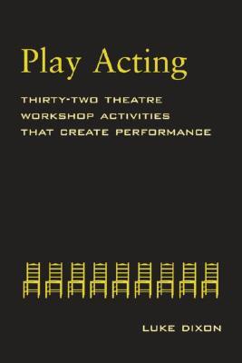 Play-Acting: A Guide to Theatre Workshops (Paperback)