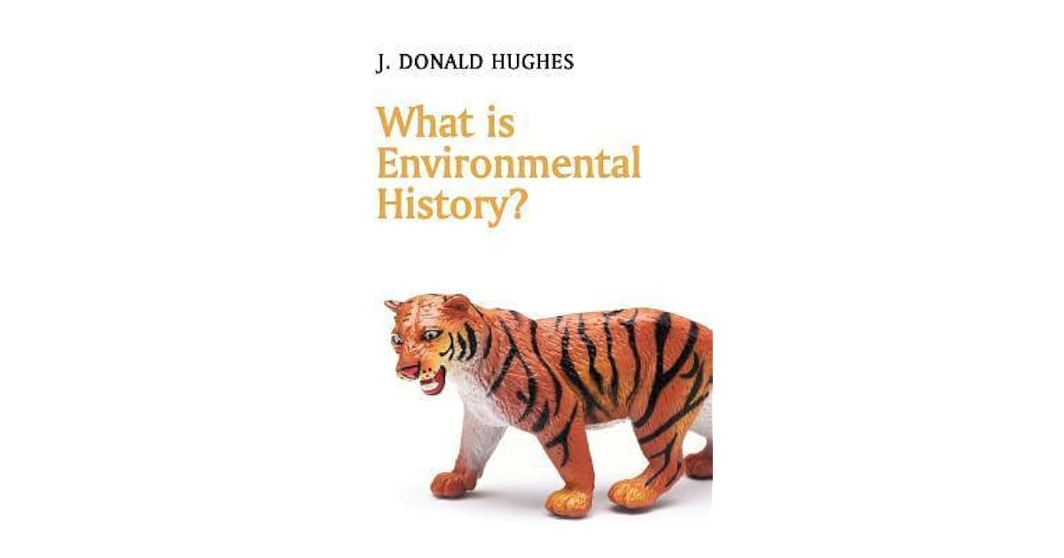 What Is Environmental History By J Donald Hughes