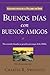 Buenos Dias Con Buenos Amigos: Grandes Vidas de La Palabra de Dios (Spanish Edition)