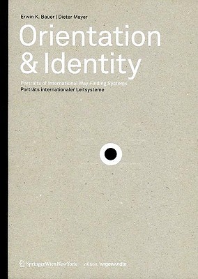Orientation & Identity: Portraits of International Way Finding Systems/Portrats Internationaler Leitsysteme