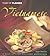 Feast of Flavors From the Vietnamese Kitchen: A Step-by-Step Culinary Adventure