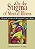 On The Stigma Of Mental Illness by Patrick W. Corrigan On The Stigma Of Mental Illness by Patrick W. Corrigan