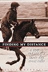 Finding My Distance: A Year in the Life of a Three-Day Event Rider Finding My Distance: A Year in the Life of a Three-Day Event Rider