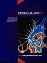 Artificial Life IV: Proceedings of the Fourth International Workshop on the Synthesis and Simulation of Living Systems Artificial Life IV: Proceedings of the Fourth International Workshop on the Synthesis and Simulation of Living Systems