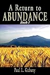 A Return to Abundance, Book 1: Money and happiness, abundance and prosperity, money and the unconscious mind: a mythological, psychological, historical, and family of origin look at money & its power