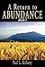 A Return to Abundance, Book 1: Money and happiness, abundance and prosperity, money and the unconscious mind: a mythological, psychological, historical, and family of origin look at money & its power