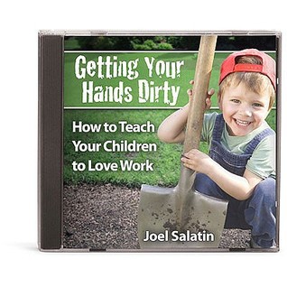 Getting Your Hands Dirty: How to Teach Your Children to Love Work (Audio CD)