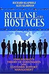 Release the Hostages: Using Goldratt's Theory of Constraints for Customer Support Management