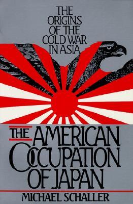 The American Occupation of Japan: The Origins of the Cold War in Asia (Paperback)