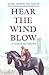 Hear the Wind Blow: A Novel...