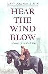 Hear the Wind Blow: A Novel of the Civil War