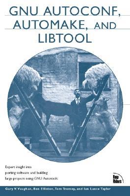 GNU Autoconf, Automake, and Libtool (Paperback)