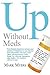 Up without Meds: Five lifes...
