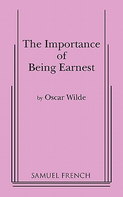The Importance of Being Earnest: A Play in Three Acts