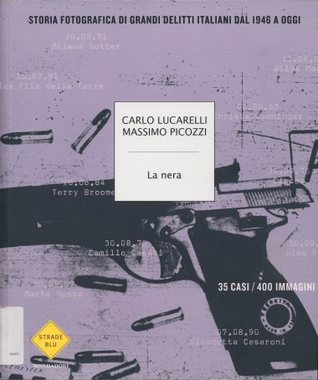 La nera. Storia fotografica di grandi delitti italiani dal 1946 ad oggi (Paperback)