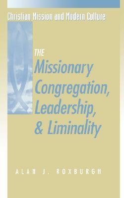 The Missionary Congregation, Leadership, and Liminality (Christian Mission & Modern Culture)