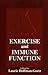 Exercise and Immune Function (Nutrition in Exercise & Sport)