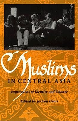 Muslims in Central Asia: Expressions of Identity and Change (Central Asia Book Series)