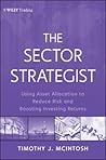 The Sector Strategist: Using New Asset Allocation Techniques to Reduce Risk and Improve Investment Returns (Wiley Finance)