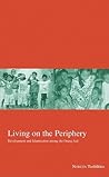 Living on the Periphery: Development and Islamization among the Orang Asli (14) (Kyoto Area Studies on Asia) Living on the Periphery: Development and Islamization among the Orang Asli (14) (Kyoto Area Studies on Asia)