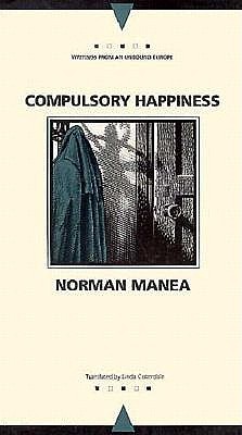 Compulsory Happiness (Writings From An Unbound Europe)