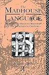 The Madhouse of Language: Writing and Reading Madness in the Eighteenth Century