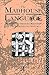 The Madhouse of Language: Writing and Reading Madness in the Eighteenth Century