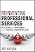 Reinventing Professional Services: Building Your Business in the Digital Marketplace