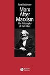 Marx After Marxism: The Philosophy of Karl Marx Marx After Marxism: The Philosophy of Karl Marx