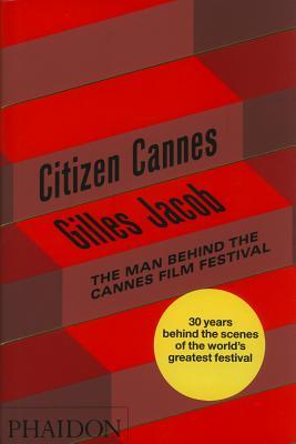 Citizen Cannes: The Man behind the Cannes Film Festival (Hardcover)