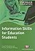 Information Skills for Education Students (Study Skills in Education Series)