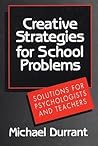 Creative Strategies for School Problems: Solutions for Psychologists and Teachers