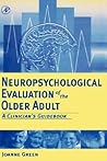 Neuropsychological Evaluation of the Older Adult: A Clinician's Guidebook
