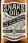Snake Oil: The Art of Healing and Truth-Telling