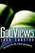 GodViews: The Convictions That Drive Us and Divide Us