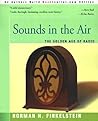 Sounds In the Air: The Golden Age of Radio Sounds In the Air: The Golden Age of Radio