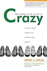 You Need To Be a Little Crazy by Barry J. Moltz