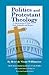Politics And Protestant Theology: An Interpretation of Tillich, Barth, Bonhoeffer And Brunner